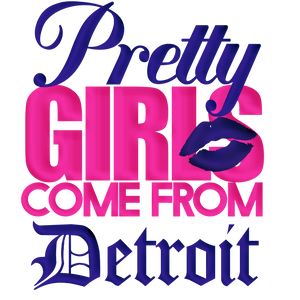 PrettygirlscomefromDetroit